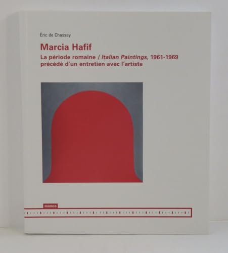 Marcia Hafif La période romaine / Italian Paintings, 1961-1969 Précédé d un entretien avec l artiste