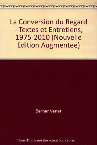 Beispielbild fr La Conversion du regard - Textes et entretiens, 1975-2010 (nouvelle dition augmente) zum Verkauf von medimops