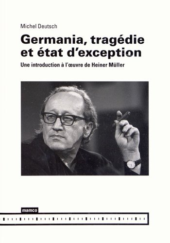 Beispielbild fr Germania, tragdie et tat d'exception - Une introduction  l'oeuvre de Heiner Mller zum Verkauf von Gallix