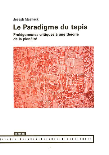9782940159451: Le Paradigme du tapis: Prolgomnes critiques  une thorie de la planit