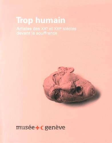 Beispielbild fr Trop humain - Artistes des XXe et XXIe sicles devant la souffrance zum Verkauf von Gallix