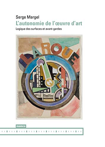 Stock image for L'autonomie de l'?uvre d'art - Logique des surfaces et avant-gardes for sale by Gallix