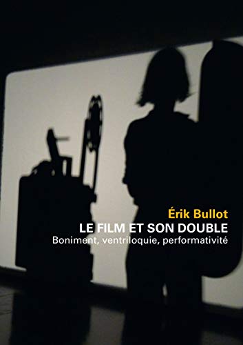 Stock image for Le film et son double - Boniment, ventriloquie, performativit for sale by Gallix