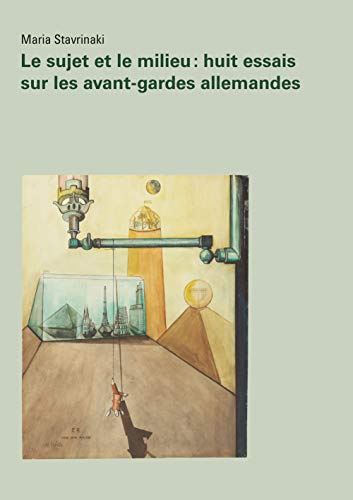 Beispielbild fr Le sujet et son milieu : huit essais sur les avant-gardes allemandes zum Verkauf von Ammareal