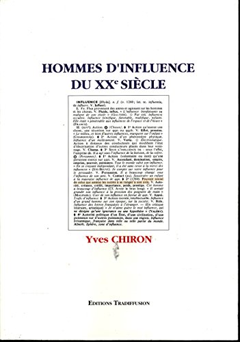 Hommes d'influence du XXe siècle : Albert Kahn , René Cassin , Jean Monnet , Louise Weiss , Etienne Hirsch , Paul Delouvrier , Pierre Bergé - YVES CHIRON