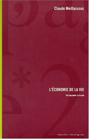L'économie de la vie: Démographie du travail - Claude Meillassoux