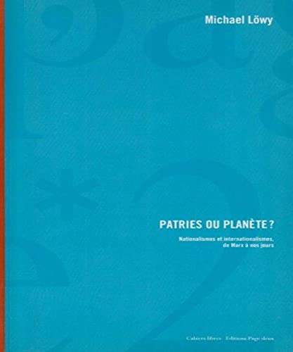 9782940189045: Patries Ou Planete Nationalismes Et Internationalismes De Marx A Nos Jours