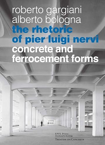 9782940222957: The Rhetoric of Pier Luigi Nervi: Forms in reinforced concrete and ferro-cement