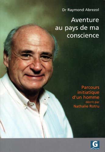 Stock image for Aventure Au Pays De Ma Conscience : Parcours Initiatique D'un Homme for sale by RECYCLIVRE