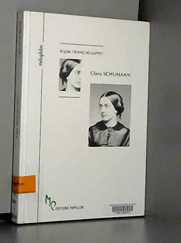 Beispielbild fr Clara Schumann Ou L'oeuvre Et L'amour D'une Femme zum Verkauf von RECYCLIVRE