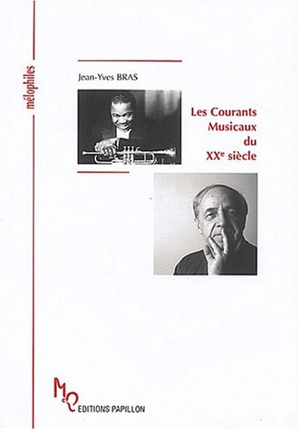 Beispielbild fr Les courants musicaux du XXme sicle ou La musique dans tous ses tats Bras, Jean-Yves zum Verkauf von BIBLIO-NET