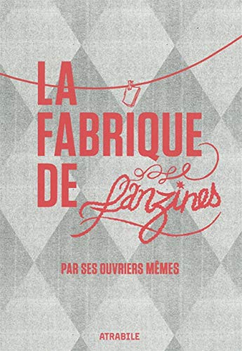Beispielbild fr La fabrique de fanzines par ses ouvriers mmes zum Verkauf von medimops