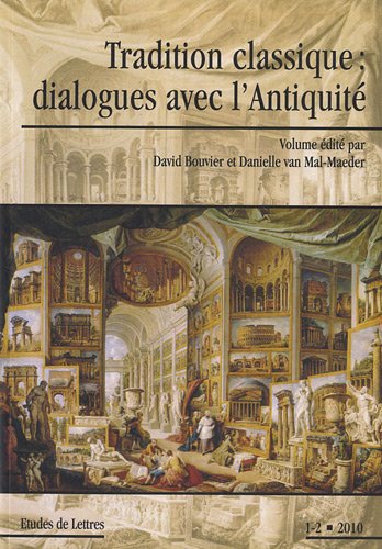 Stock image for Etudes de Lettres, N 285/2010 : Tradition classique : dialogues avec l'Antiquit [Broch] BOUVIER DAVID VAN for sale by BIBLIO-NET