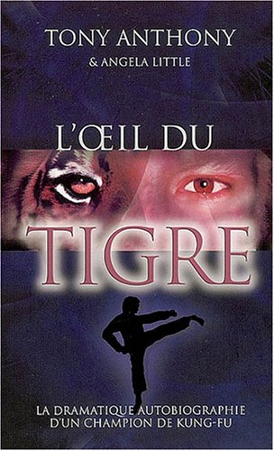 Stock image for L'oeil du tigre : La dramatique autobiographie d'un champion de kung-fu for sale by Ammareal