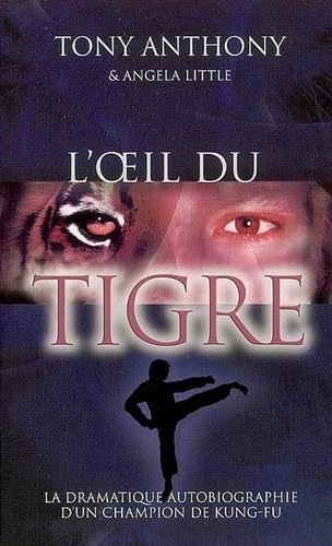 Stock image for L'oeil du tigre : La dramatique autobiographie d'un champion de kung-fu for sale by Ammareal