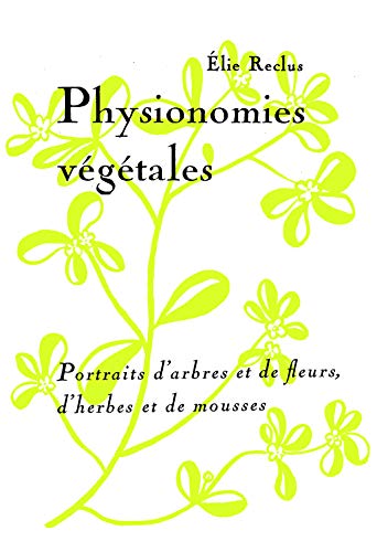 Beispielbild fr Physionomies vgtales: Portraits d'arbres et de fleurs, d'herbes et de mousses zum Verkauf von Librairie Th  la page