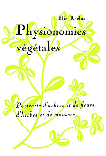 Stock image for Physionomies vgtales: Portraits d'arbres et de fleurs, d'herbes et de mousses for sale by Librairie Th  la page