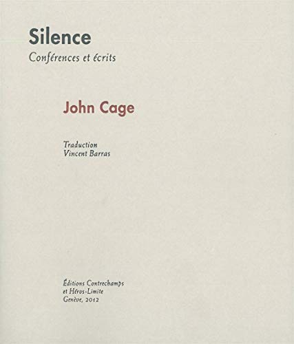 Silence: Conferences et écrits - Cage, John und Vincent Barras