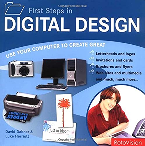 Imagen de archivo de First Steps in Digital Design: Use Your Computer to Create Great Letterheads and Logos, Invitations and Cards, Brochures and Flyers, Web Sites and Mu a la venta por ThriftBooks-Atlanta