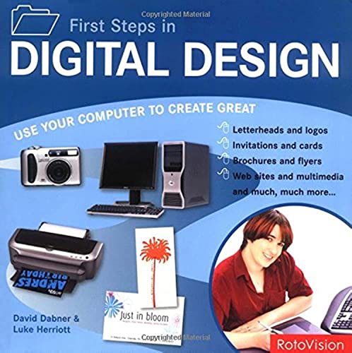 9782940361113: First Steps in Digital Design: Use Your Computer To Create Great Letterheads and logos, Invitations and cards, Brochures and flyers, Web sites and multimedia