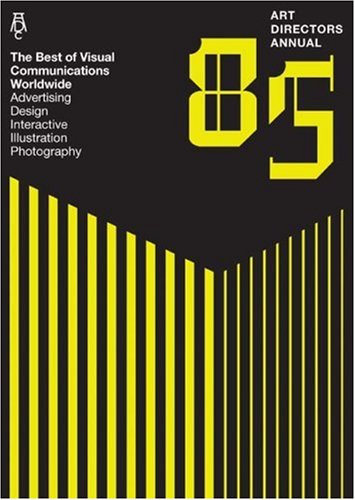Art Directors Annual 85: The Best of Visual Communications Worldwide -- Advertising - Design - In...