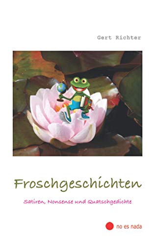 Imagen de archivo de Froschgeschichten: Satiren, Nonsense und Quatschgedichte (German Edition) a la venta por GF Books, Inc.