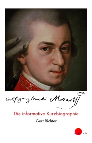 Stock image for Wolfgang Amad Mozart: Die informative Kurzbiographie (German Edition) for sale by GF Books, Inc.