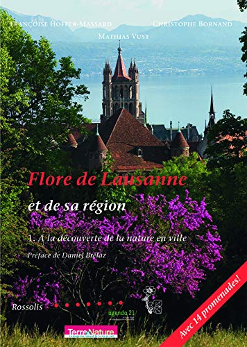 Stock image for Flore de Lausanne et de Sa Region Dcouverte Nature de la Ville (French Edition) for sale by Gallix