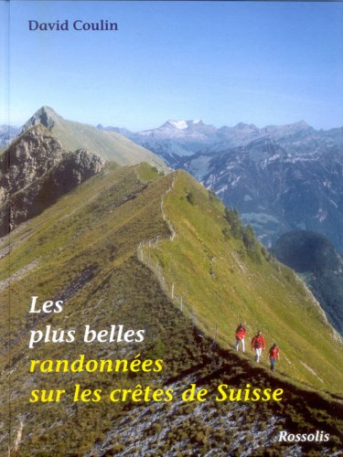 Stock image for Les Plus Belles Randonnes Sur les Cretes de Suisse for sale by Ammareal