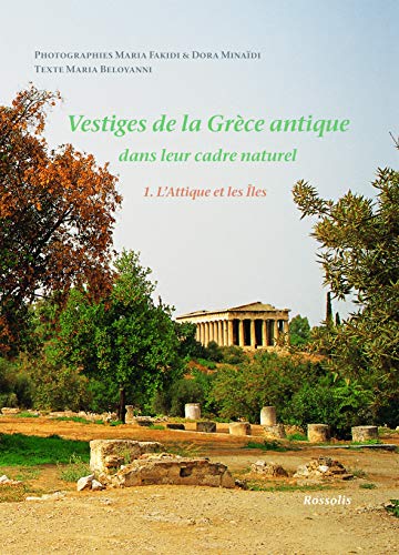 Beispielbild fr Vestiges de la Grce antique dans leur cadre naturel : Tome 1, L`Attique et les Iles zum Verkauf von Buchpark