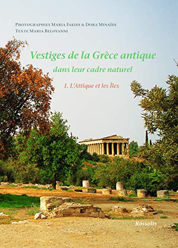9782940365111: Vestiges de la Grce antique dans leur cadre naturel: Tome 1, L'Attique et les Iles
