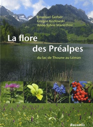 9782940365333: La flore des Pralpes du lac de Thoune au lac Lman: Du lac de Thoune au Lman