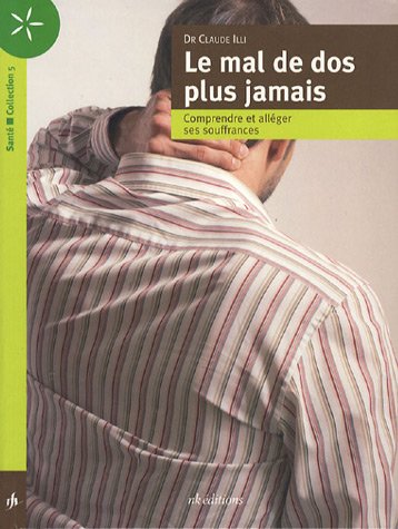 9782940367146: Le mal de dos plus jamais: Comprendre et allger ses souffrances