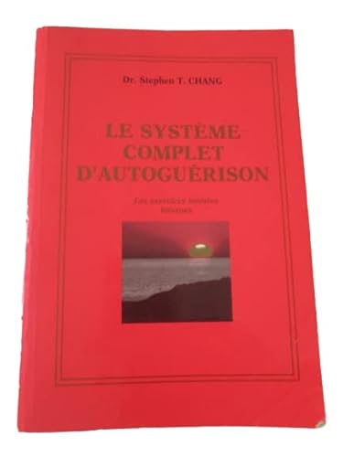 9782940372218: Le systme complet d'autogurison - Les exercices taoistes internes (Auto-gurison) - Traduit par Marie-Jos Chrtien