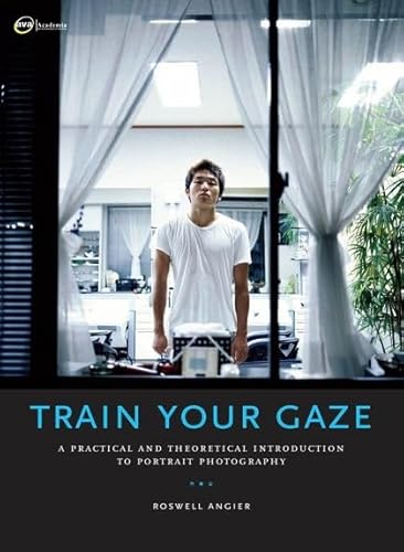9782940373376: Train Your Gaze: A Practical and Theoretical Introduction to Portrait Photography (Required Reading Range)