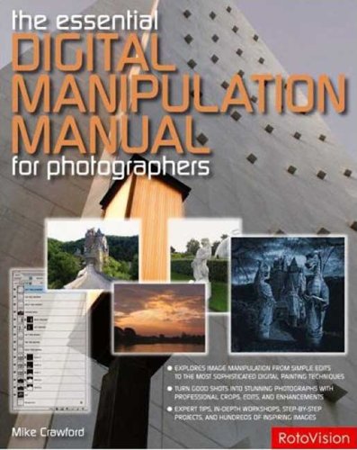 The Essential Digital Manipulation Manual for Photographers - Crawford, Mike