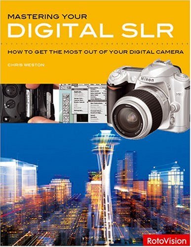 Imagen de archivo de Mastering Your Digital SLR: How to Get the Most Out of Your Digital Camera a la venta por Wonder Book