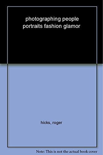 Beispielbild fr Photographing People: Portraits, Fashion, Glamour (Revised Edition) zum Verkauf von AwesomeBooks