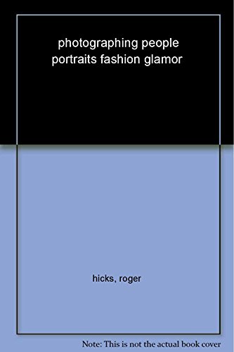 9782940378074: Photographing People: Portraits, Fashion, Glamour (Revised Edition)