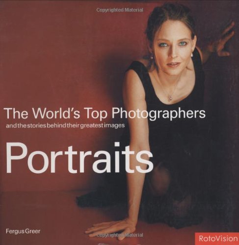 Imagen de archivo de World's Top Photographers Portraits : And the Stories Behind Their Greatest Images a la venta por Better World Books: West