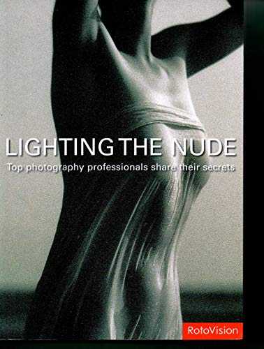 9782940378104: Lighting the Nude: Top Photography Professionals Share Their Secrets