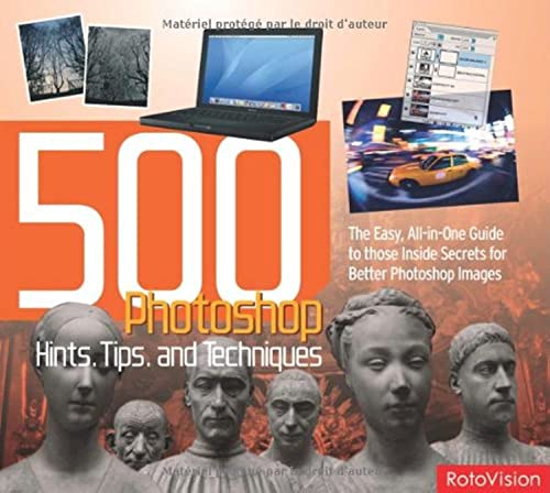 Beispielbild fr 500 Photoshop Hints, Tips and Techniques: The Easy, All-in-one Guide to Those Inside Secrets for Better Photoshop Images (500 S.) zum Verkauf von WorldofBooks