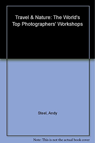 9782940378395: Travel And Nature /anglais (World's Top Photographers Workshops)