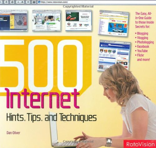 Stock image for 500 Digital Hints, Tips, and Techniques for Every Internet User : All-in-One Guide to Those Inside Secrets for Blogging, Vlogging, Photologging, Myspace, YouTube, Flickr, Facebook, eBay, Google, and More! for sale by Better World Books