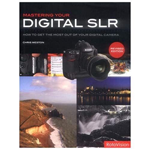 Stock image for Mastering Your Digital SLR (revised edition): How to Get the Most Out of Your Digital Camera for sale by WorldofBooks