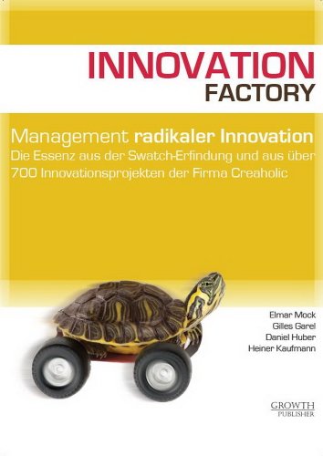 Beispielbild fr Innovation Factory Elmar Mock; Gilles Garel; Daniel Huber and Heiner Kaufmann zum Verkauf von online-buch-de