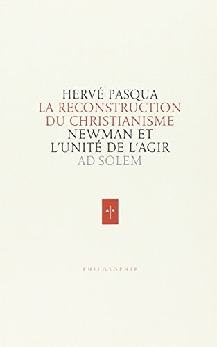 Stock image for La reconstruction du christianisme: Newman et l'unit de l'agir [Broch] Pasqua, Herv for sale by BIBLIO-NET