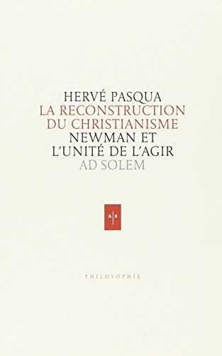 9782940402465: La reconstruction du christianisme: Newman et l'unit de l'agir