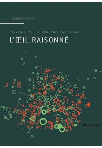 9782940406166: L'oeil raisonn: L'invention de l'urbanisme par la carte