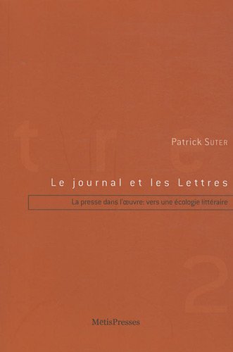 9782940406203: Le journal et les lettres. Vol. II, La presse dans l'oeuvre. Vers une cologie (Butor, Simon, Rolin)